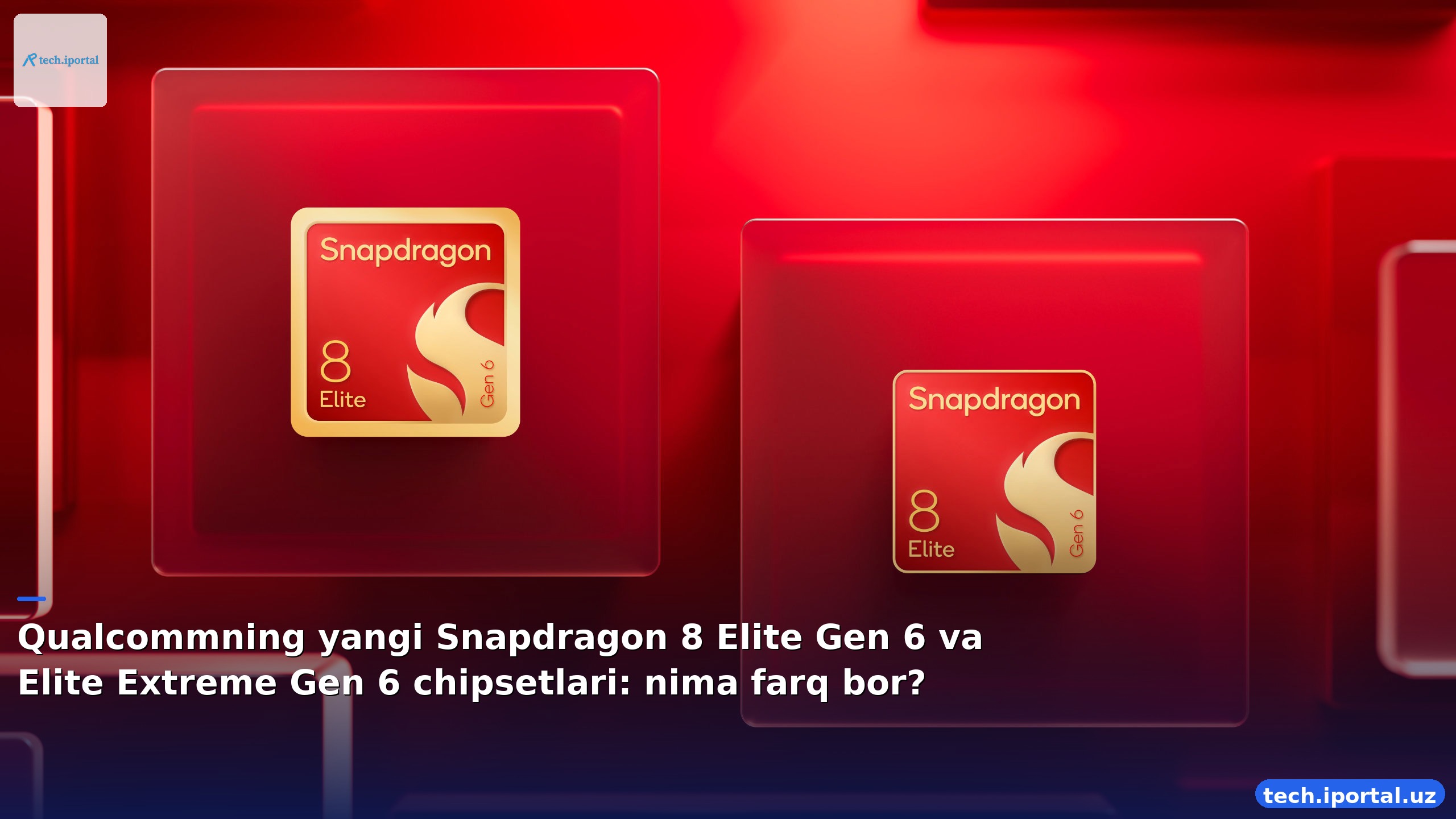 Qualcommning yangi Snapdragon 8 Elite Gen 6 va Elite Extreme Gen 6 chipsetlari: nima farq bor?