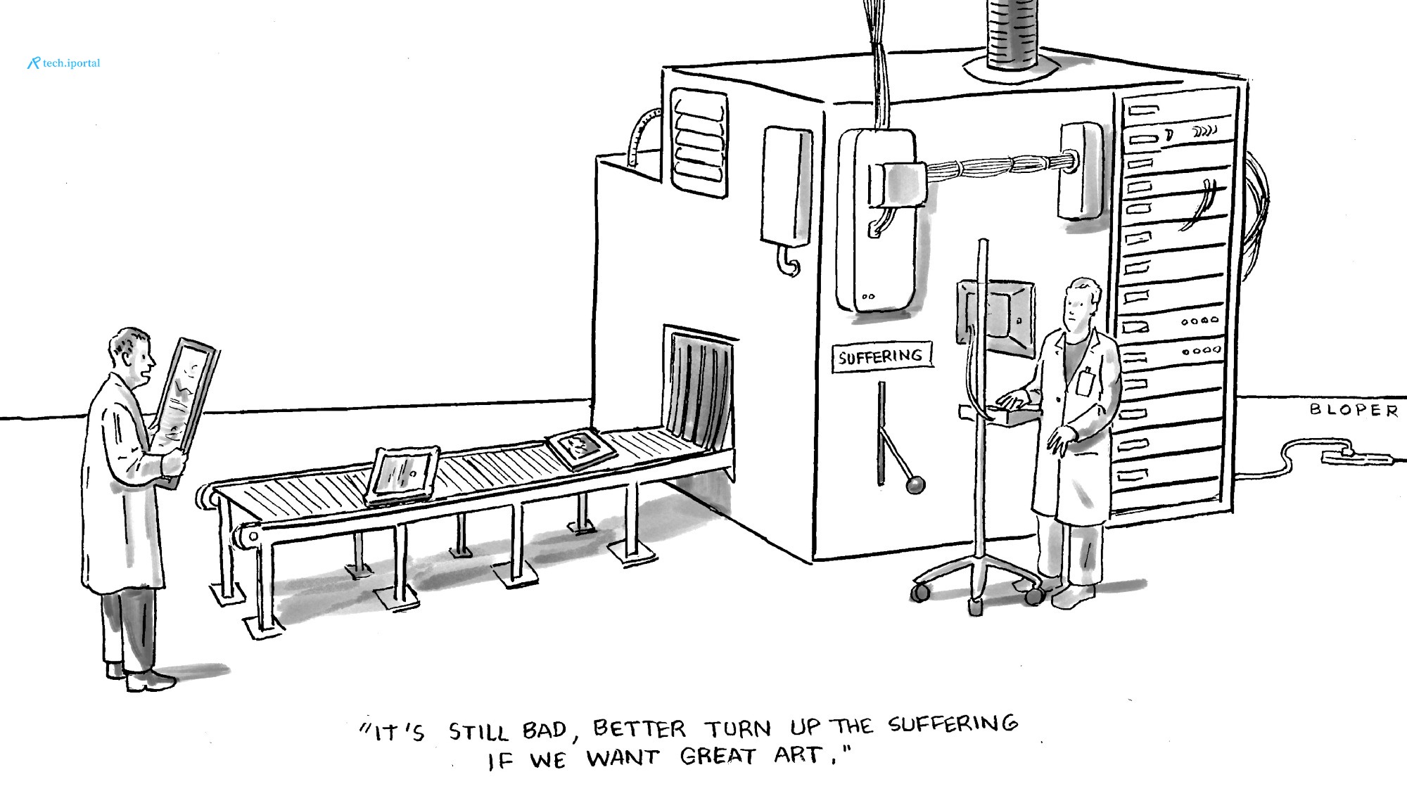 Brendan Loper's cartoon shows scientist feeding art into a machine. A man says, "It's still bad, better turn up the suffering if we want great art."