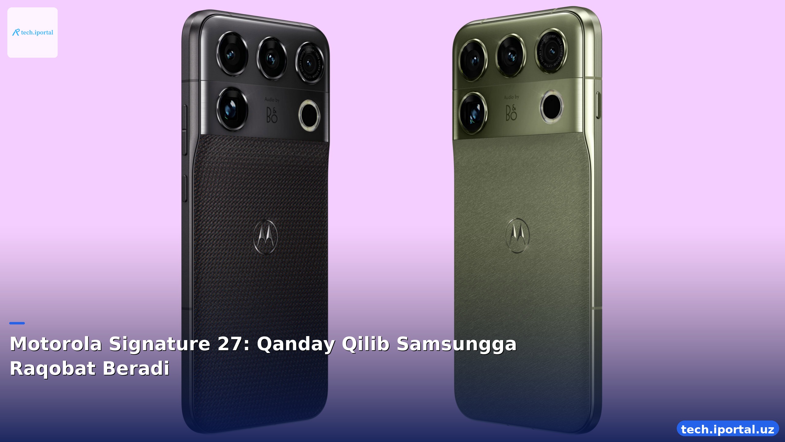 Motorola Signature 27: Qanday Qilib Samsungga Raqobat Beradi