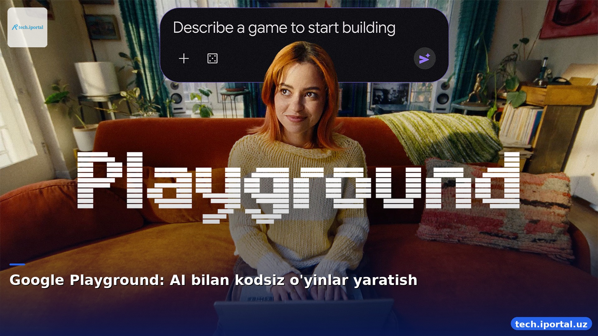 Google Playground: AI bilan kodsiz o'yinlar yaratish