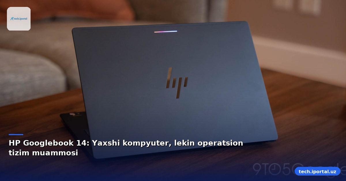 HP Googlebook 14: Yaxshi kompyuter, lekin operatsion tizim muammosi