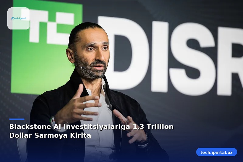 Blackstone AI Investitsiyalariga 1,3 Trillion Dollar Sarmoya Kirita