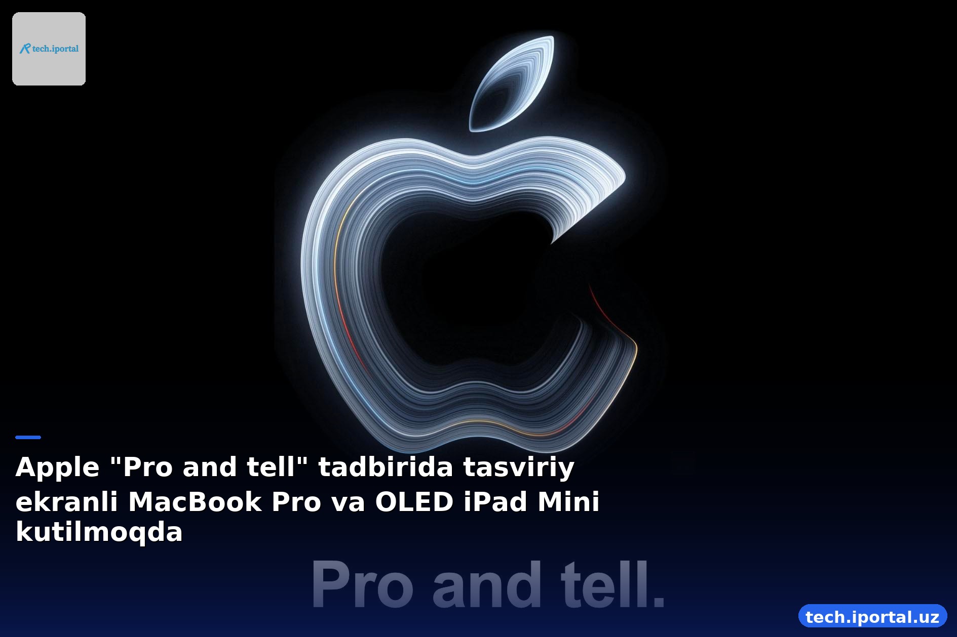 Apple "Pro and tell" tadbirida tasviriy ekranli MacBook Pro va OLED iPad Mini kutilmoqda
