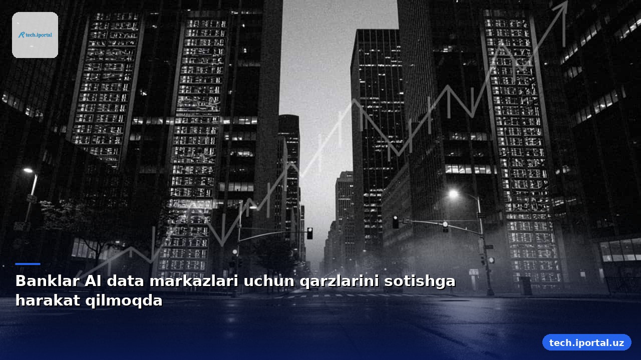 Banklar AI data markazlari uchun qarzlarini sotishga harakat qilmoqda