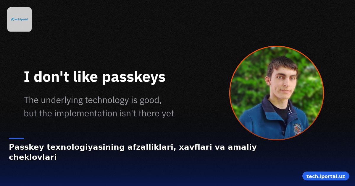 Passkey texnologiyasining afzalliklari, xavflari va amaliy cheklovlari
