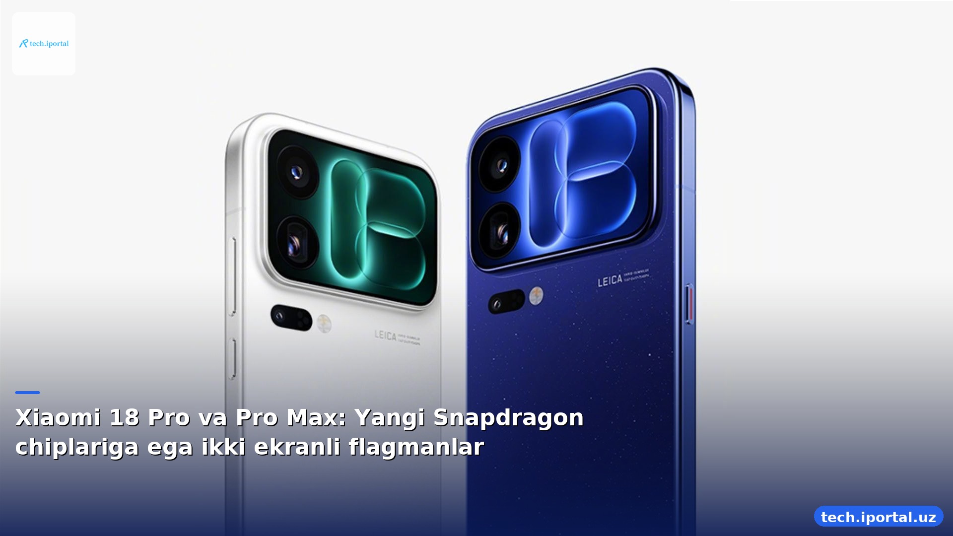 Xiaomi 18 Pro va Pro Max: Yangi Snapdragon chiplariga ega ikki ekranli flagmanlar