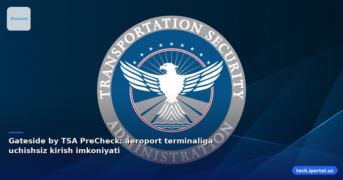 Gateside by TSA PreCheck: aeroport terminaliga uchishsiz kirish imkoniyati