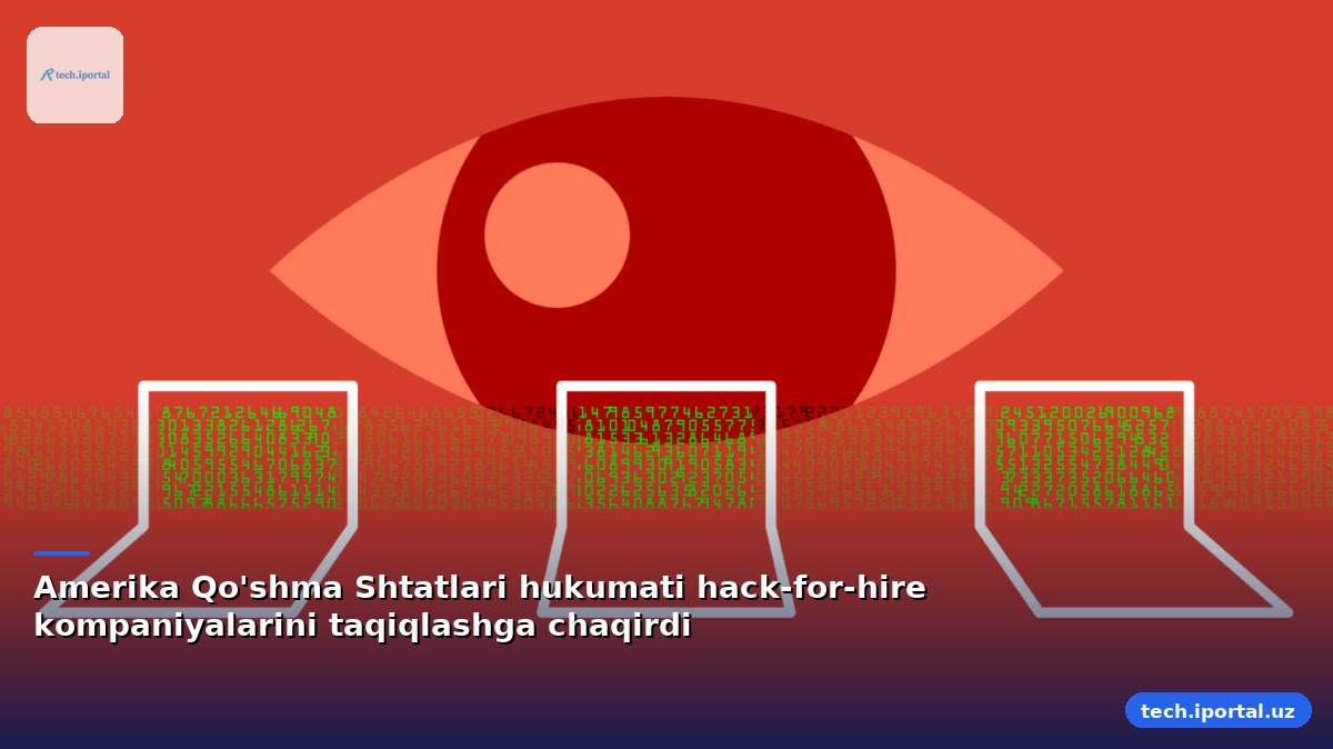 Amerika Qo'shma Shtatlari hukumati hack-for-hire kompaniyalarini taqiqlashga chaqirdi