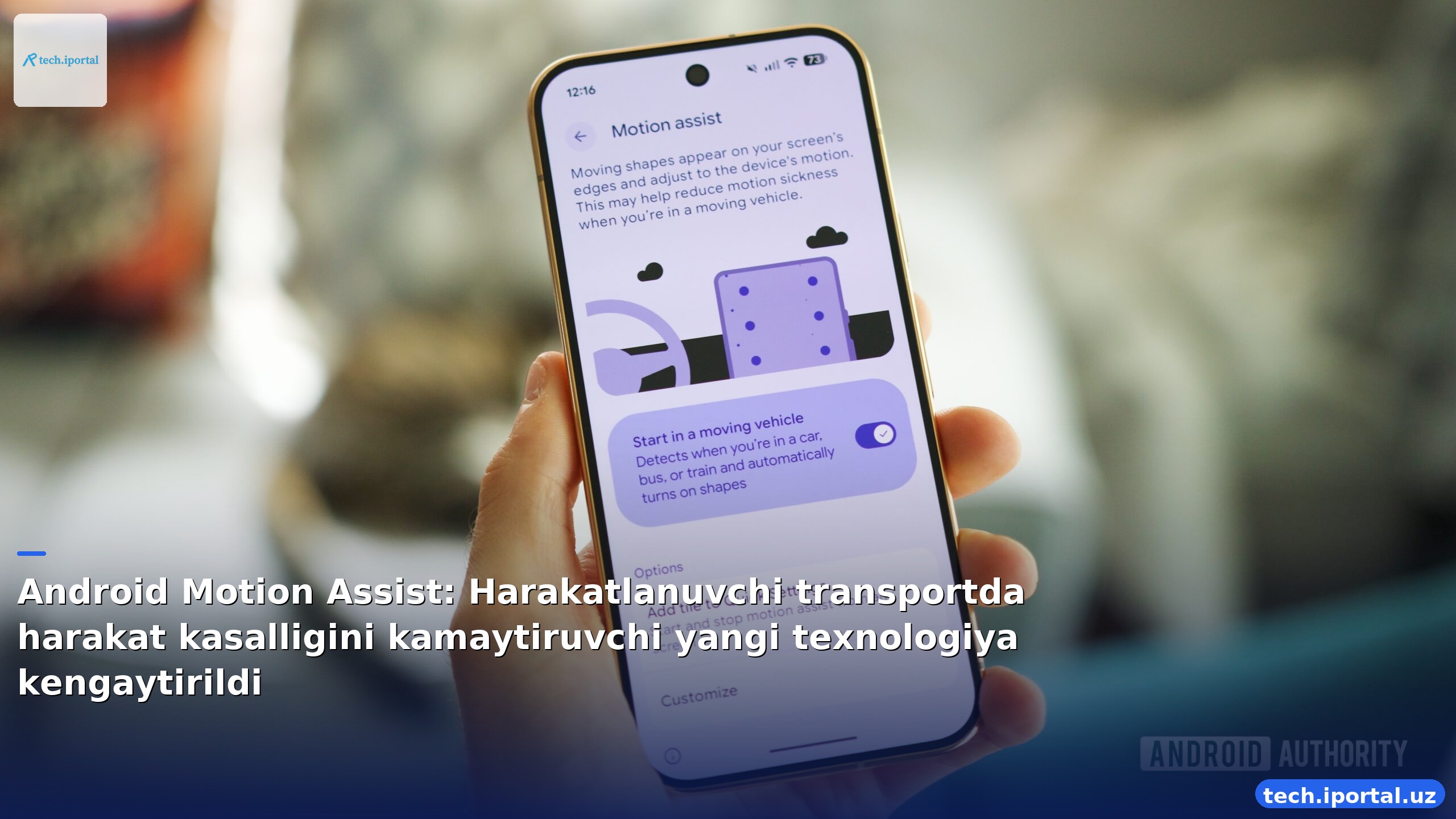 Android Motion Assist: Harakatlanuvchi transportda harakat kasalligini kamaytiruvchi yangi texnologiya kengaytirildi
