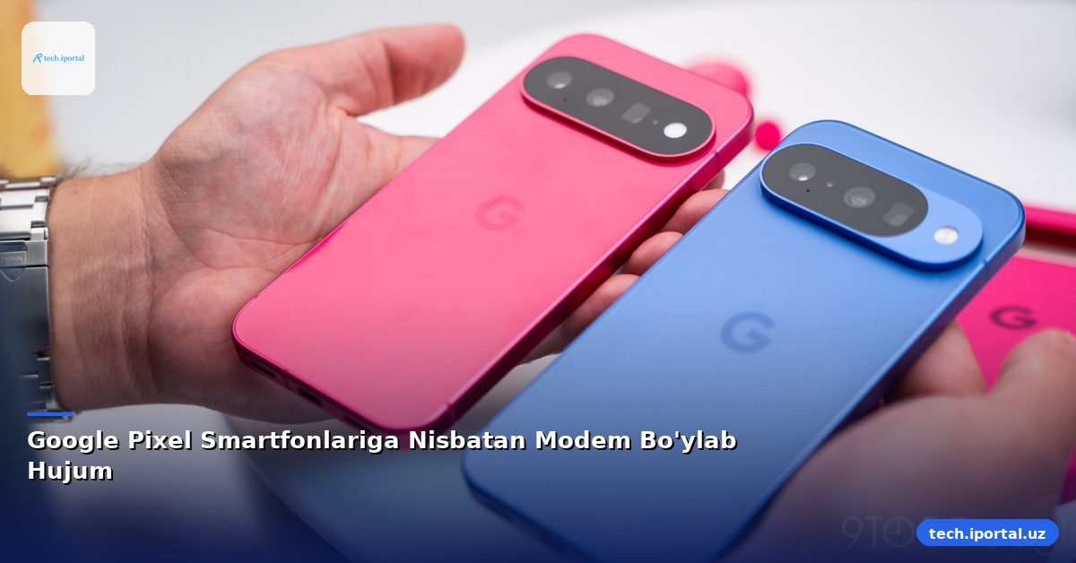 Google Pixel Smartfonlariga Nisbatan Modem Bo'ylab Hujum