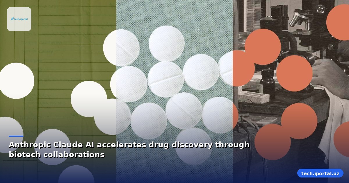 Anthropic Claude AI accelerates drug discovery through biotech collaborations
