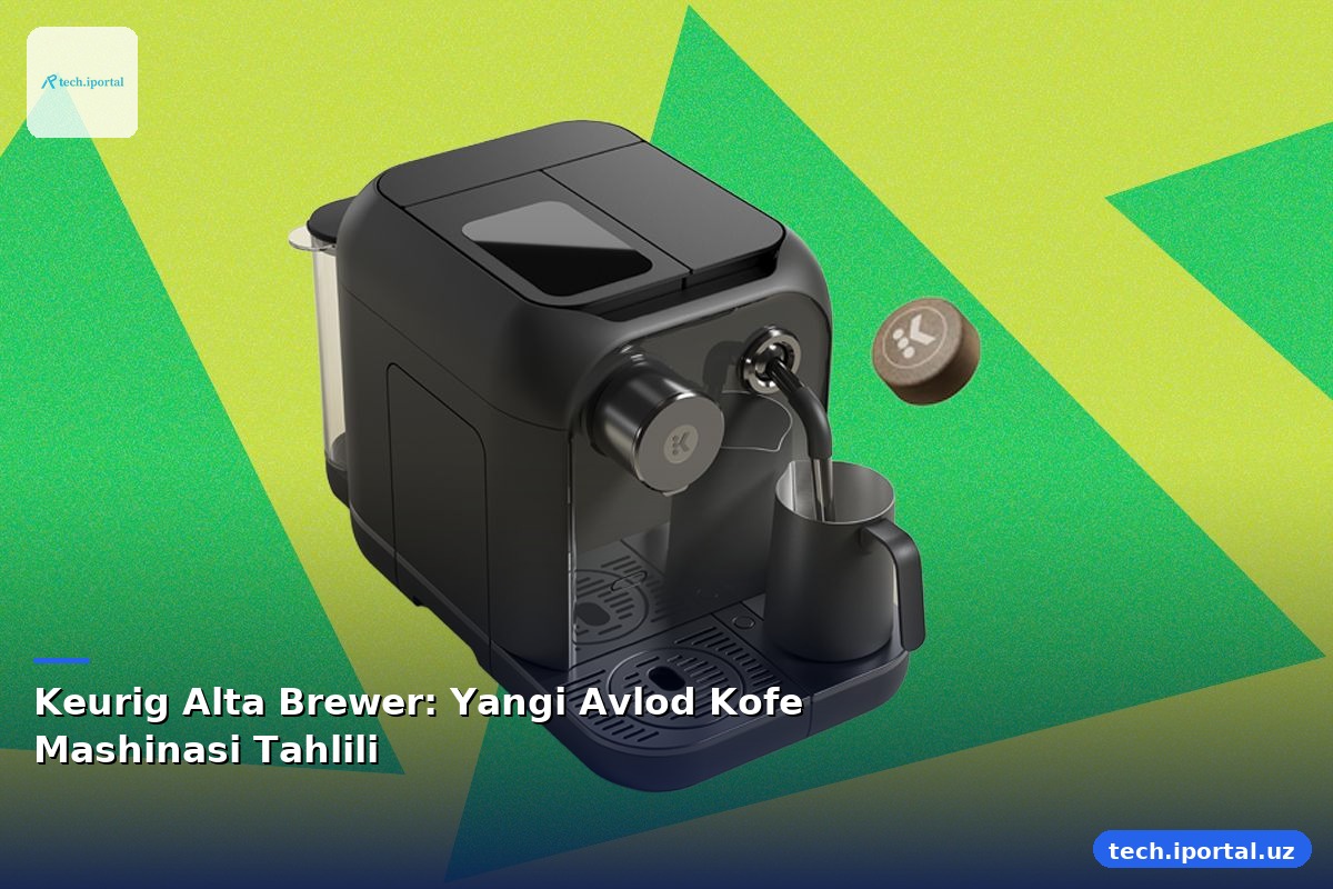 Keurig Alta Brewer: Yangi Avlod Kofe Mashinasi Tahlili