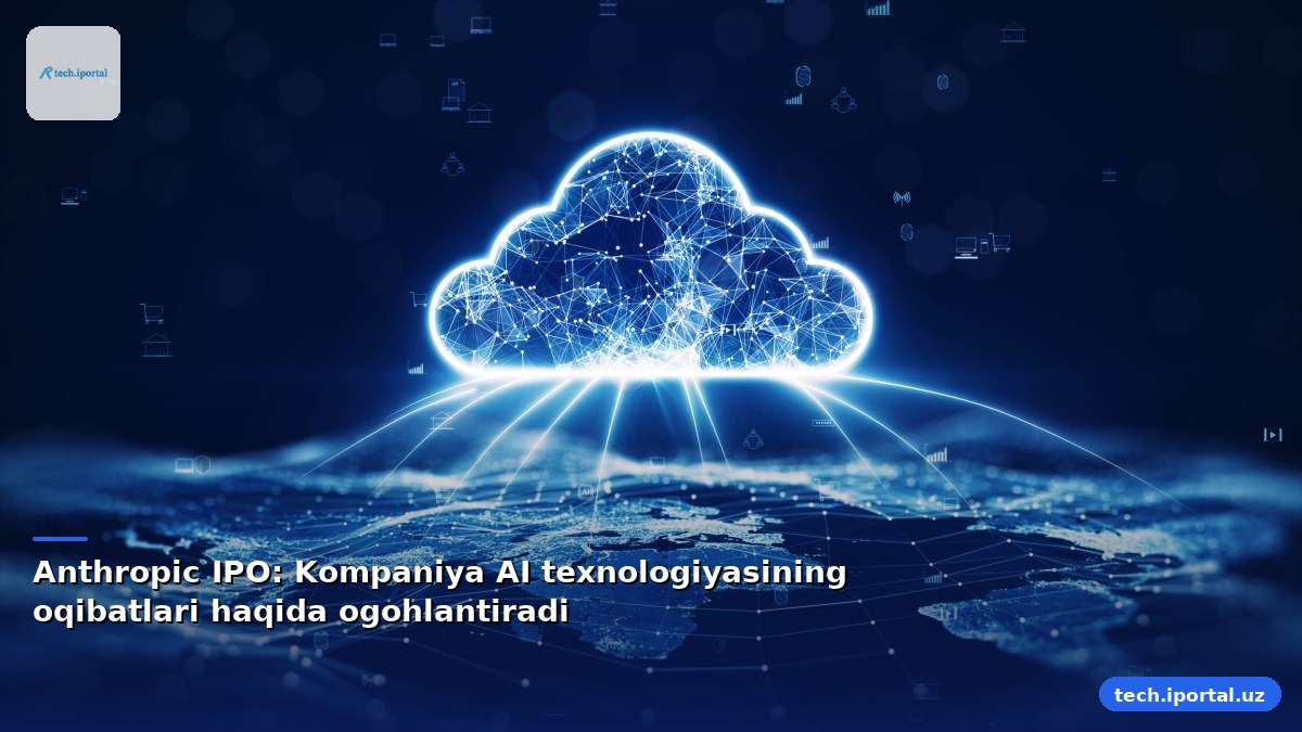 Anthropic IPO: Kompaniya AI texnologiyasining oqibatlari haqida ogohlantiradi