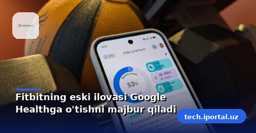Fitbitning eski ilovasi Google Healthga o'tishni majbur qiladi
