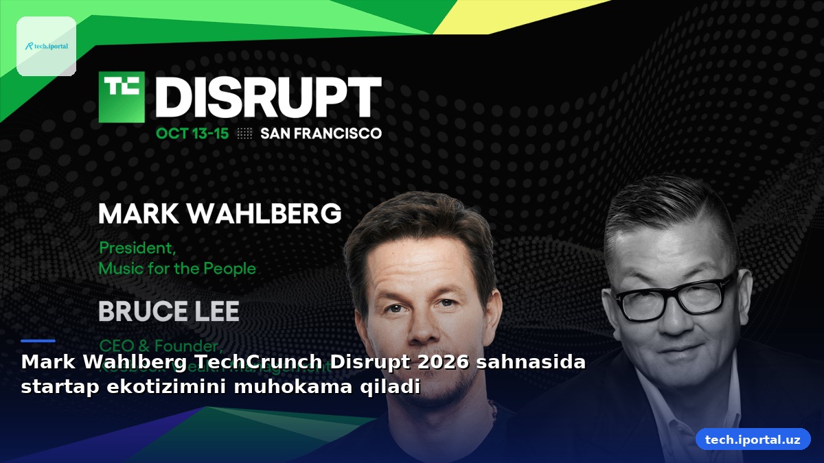 Mark Wahlberg TechCrunch Disrupt 2026 sahnasida startap ekotizimini muhokama qiladi