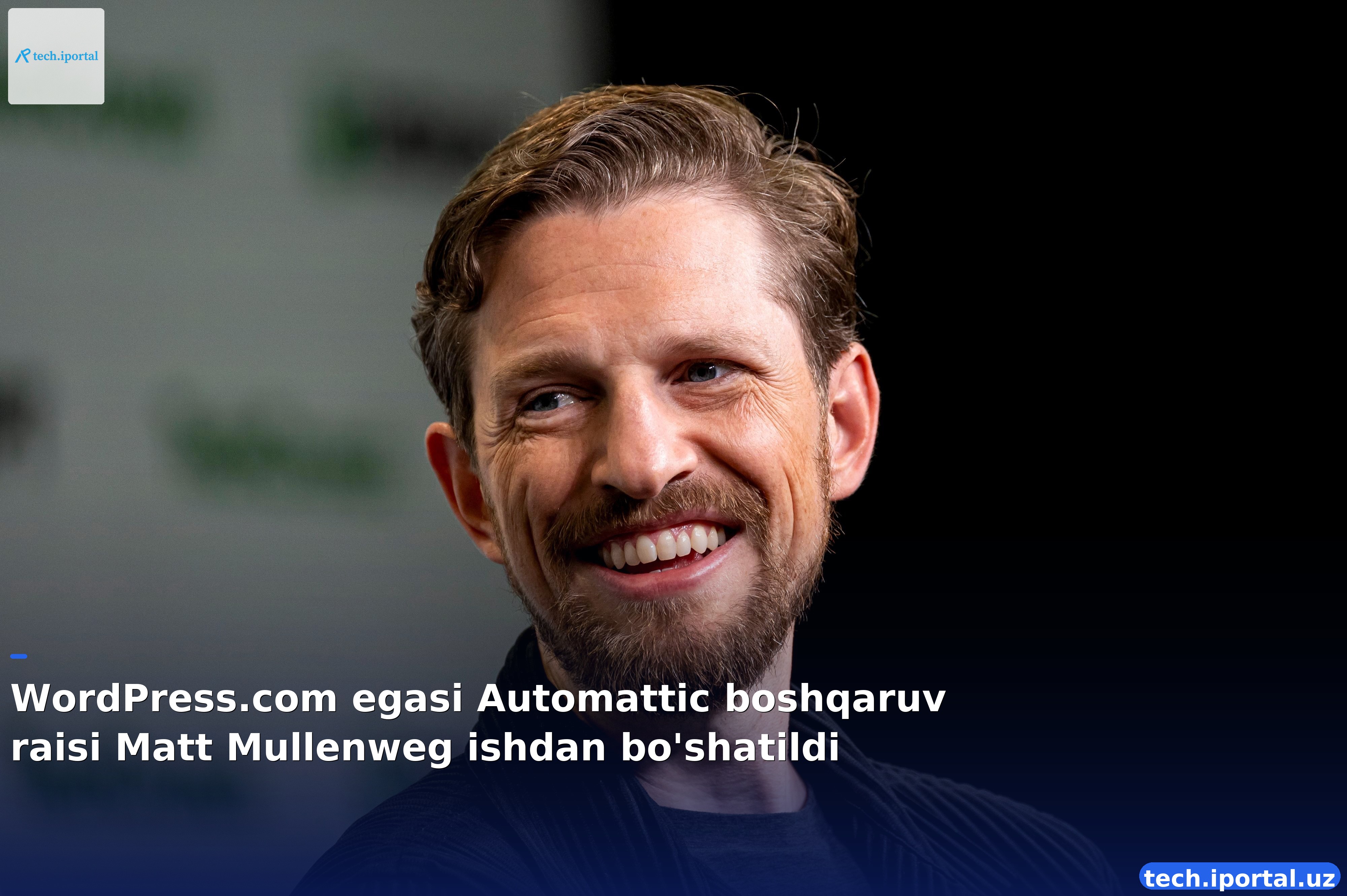 WordPress.com egasi Automattic boshqaruv raisi Matt Mullenweg ishdan bo'shatildi
