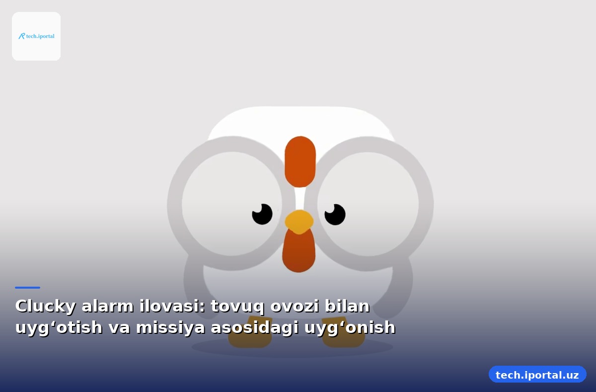 Clucky alarm ilovasi: tovuq ovozi bilan uyg‘otish va missiya asosidagi uyg‘onish