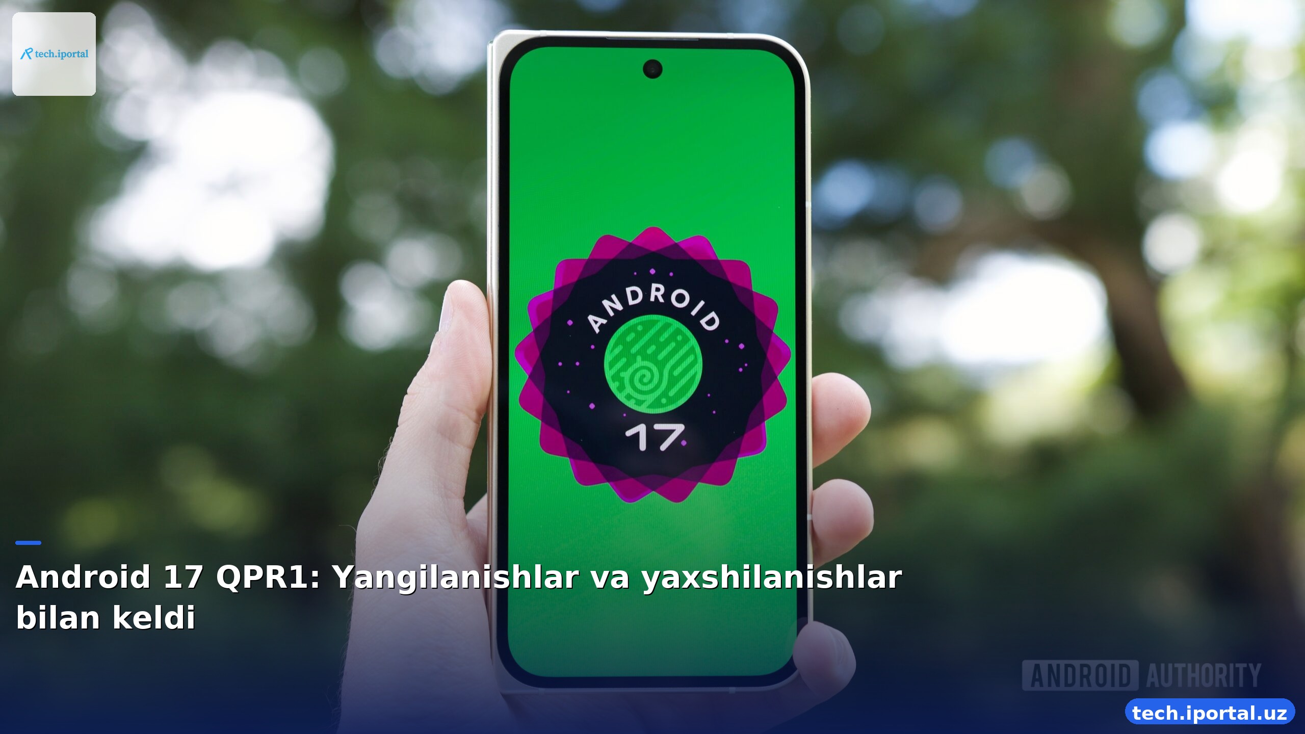 Android 17 QPR1: Yangilanishlar va yaxshilanishlar bilan keldi