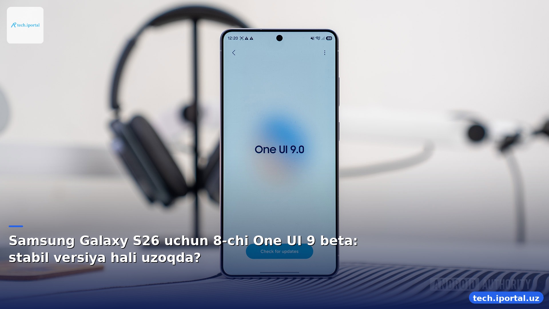 Samsung Galaxy S26 uchun 8-chi One UI 9 beta: stabil versiya hali uzoqda?
