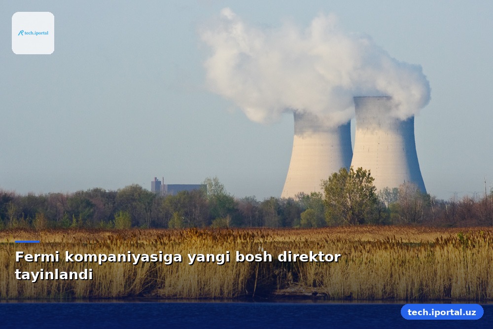 Fermi kompaniyasiga yangi bosh direktor tayinlandi