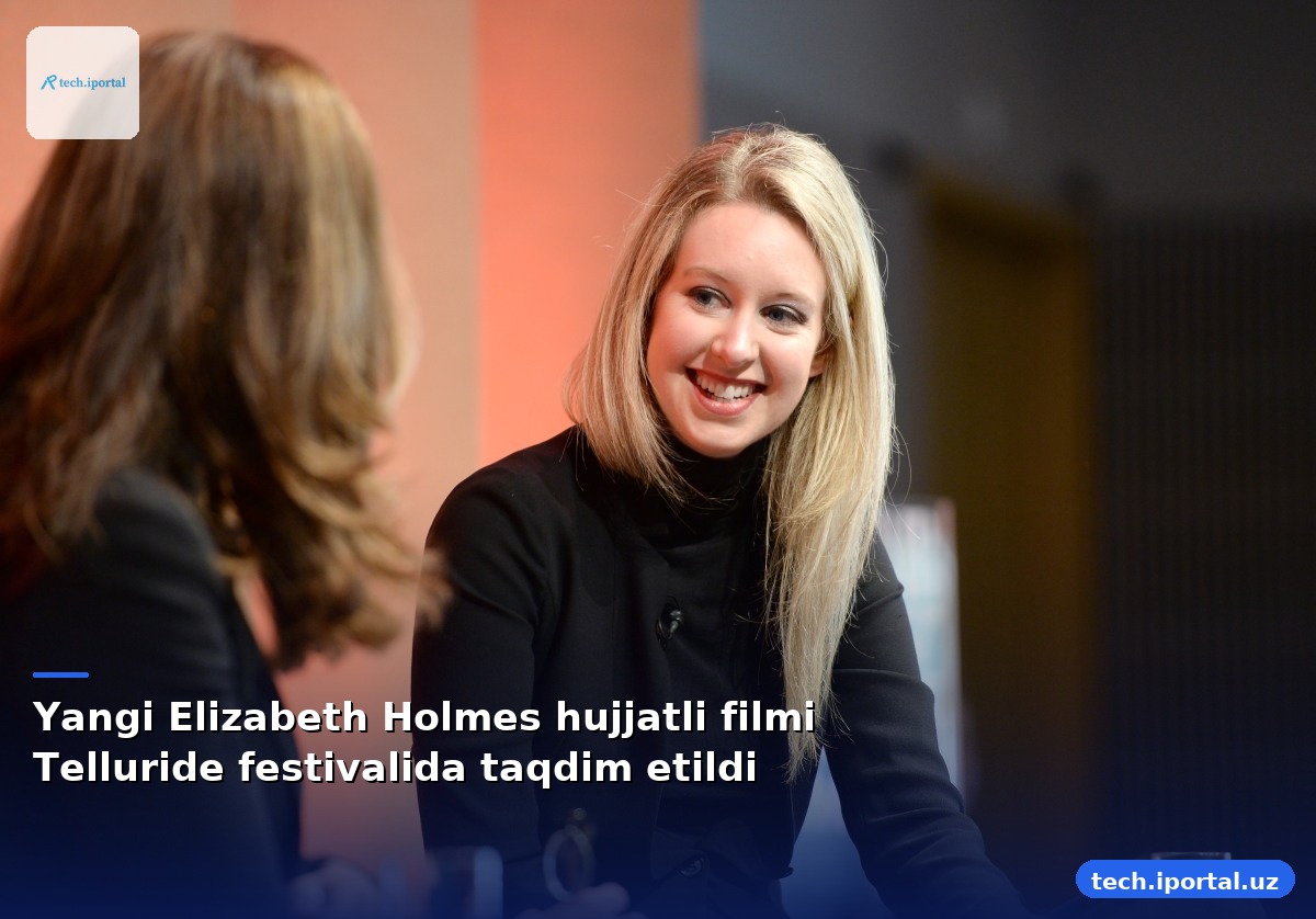 Yangi Elizabeth Holmes hujjatli filmi Telluride festivalida taqdim etildi