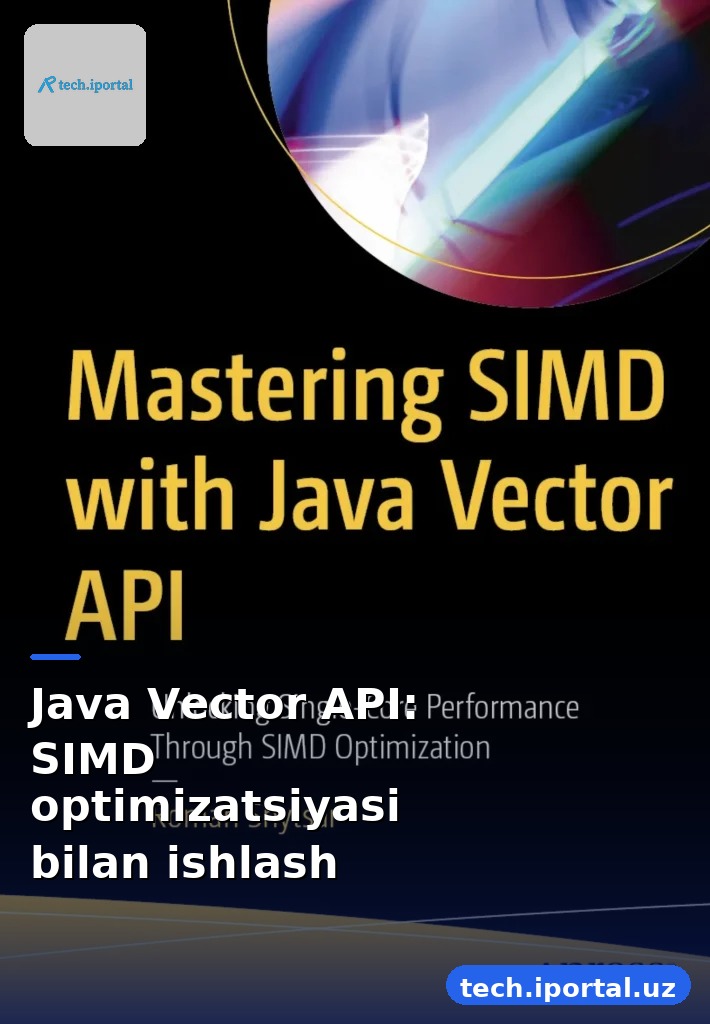 Java Vector API: SIMD optimizatsiyasi bilan ishlash