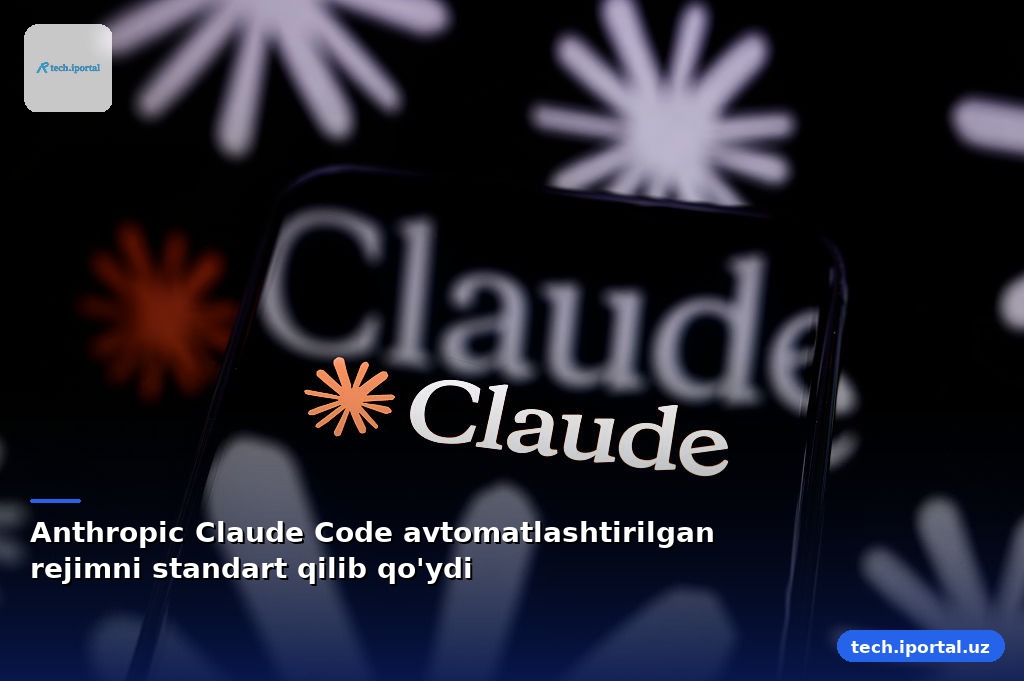 Anthropic Claude Code avtomatlashtirilgan rejimni standart qilib qo'ydi
