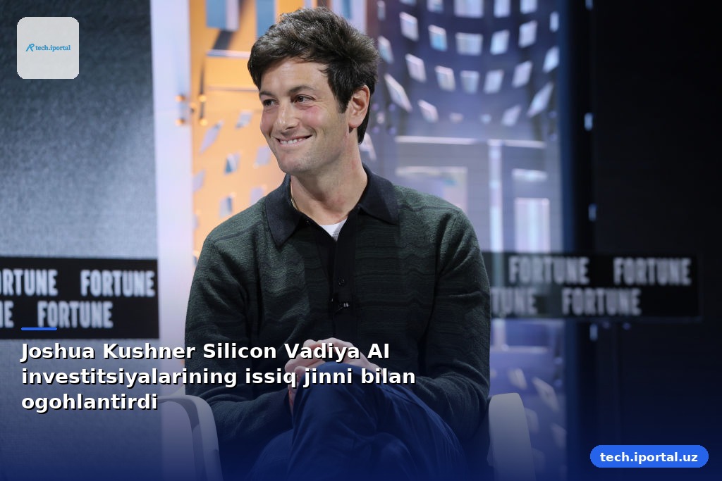 Joshua Kushner Silicon Vadiya AI investitsiyalarining issiq jinni bilan ogohlantirdi