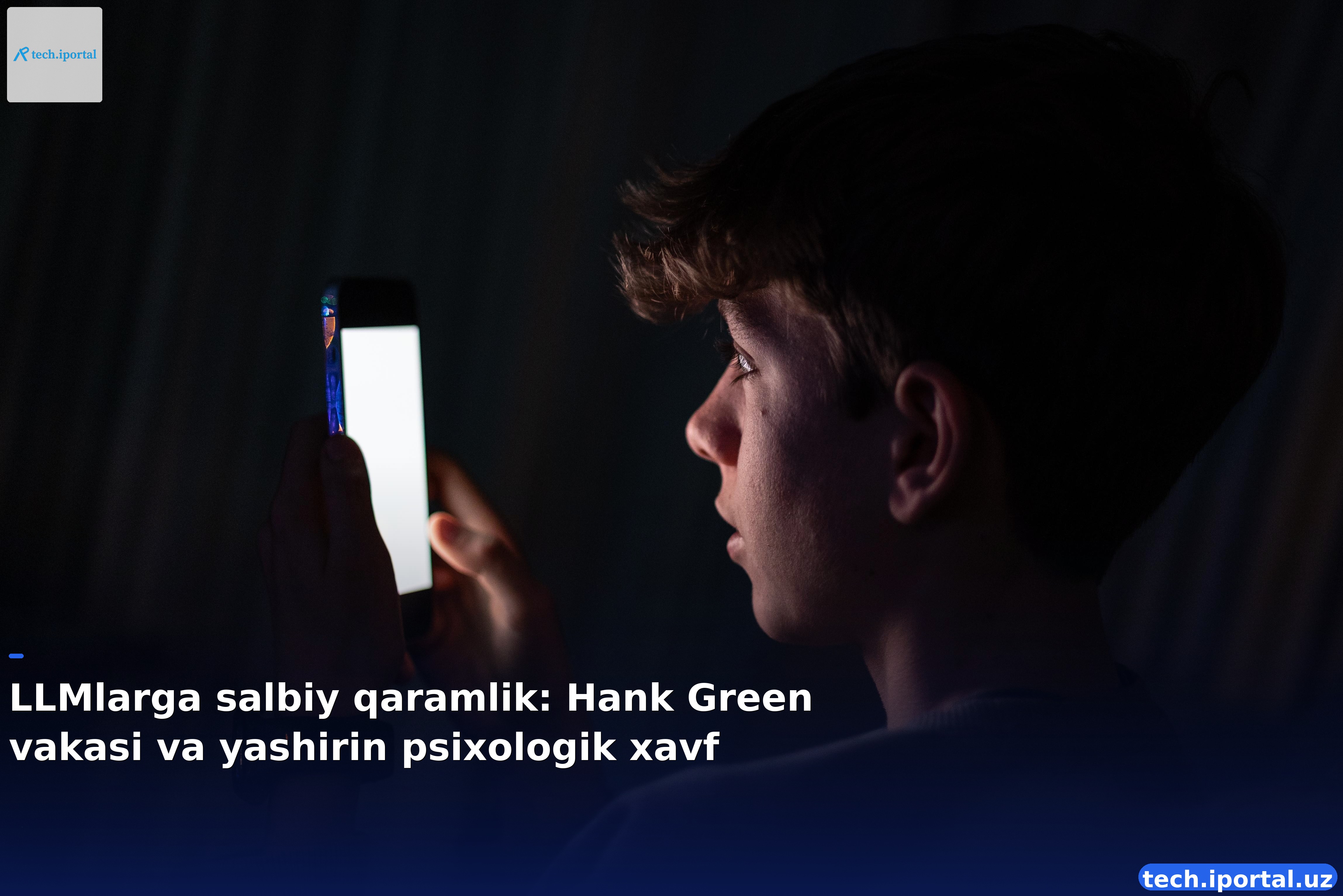 LLMlarga salbiy qaramlik: Hank Green vakasi va yashirin psixologik xavf