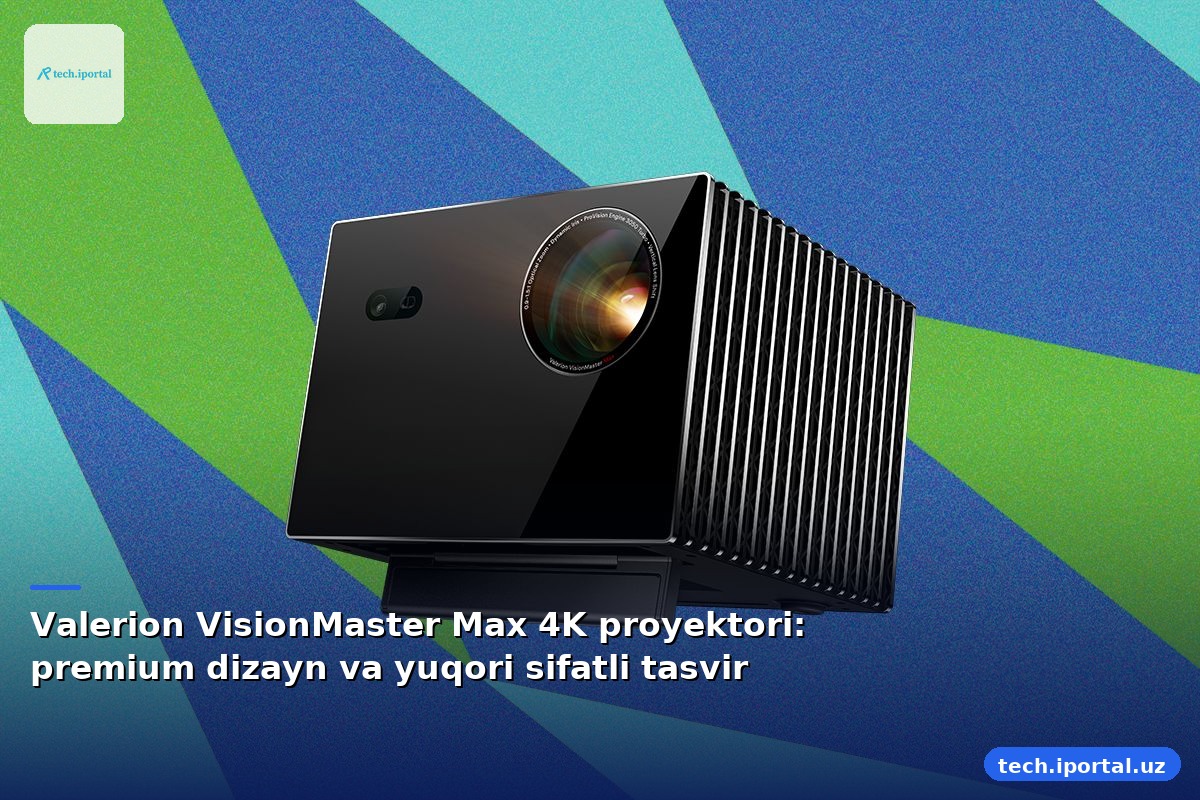 Valerion VisionMaster Max 4K proyektori: premium dizayn va yuqori sifatli tasvir