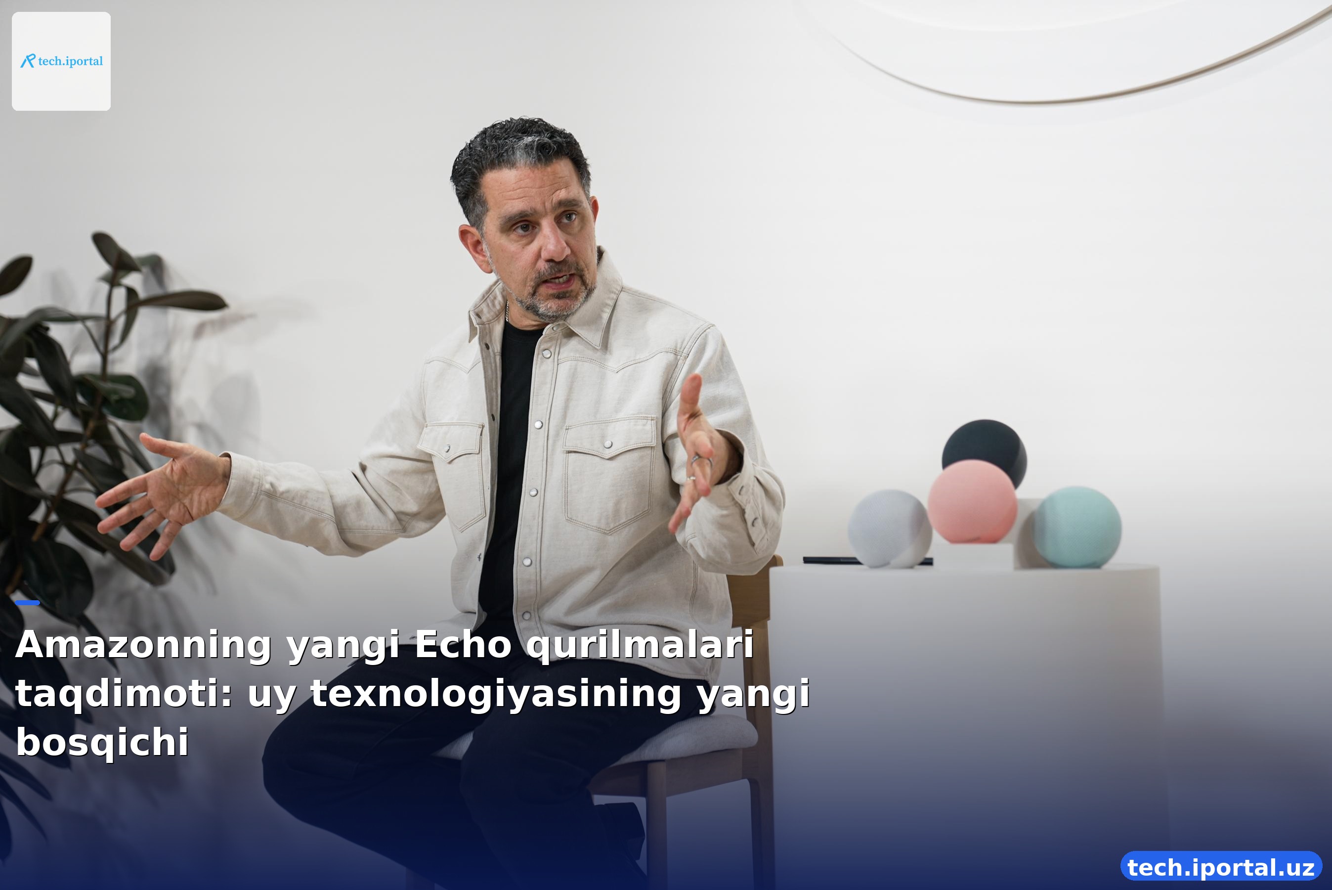 Amazonning yangi Echo qurilmalari taqdimoti: uy texnologiyasining yangi bosqichi