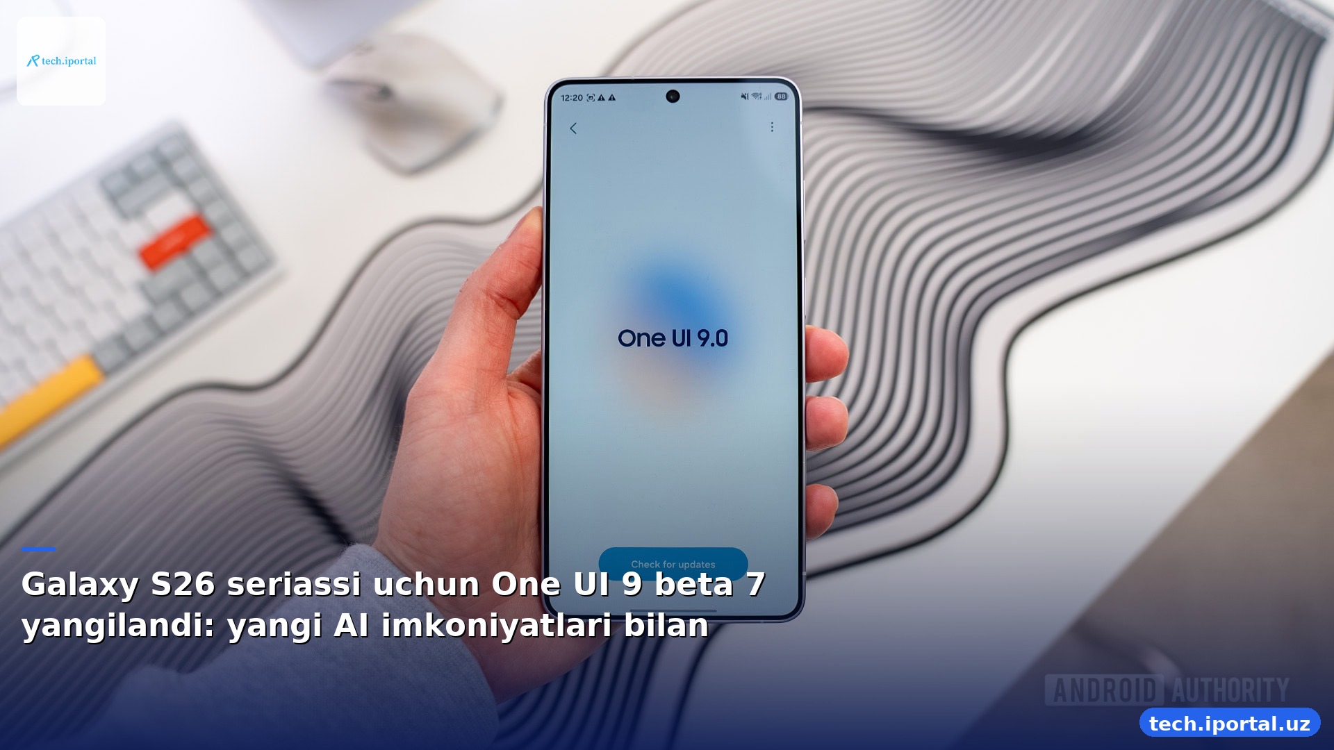 Galaxy S26 seriassi uchun One UI 9 beta 7 yangilandi: yangi AI imkoniyatlari bilan