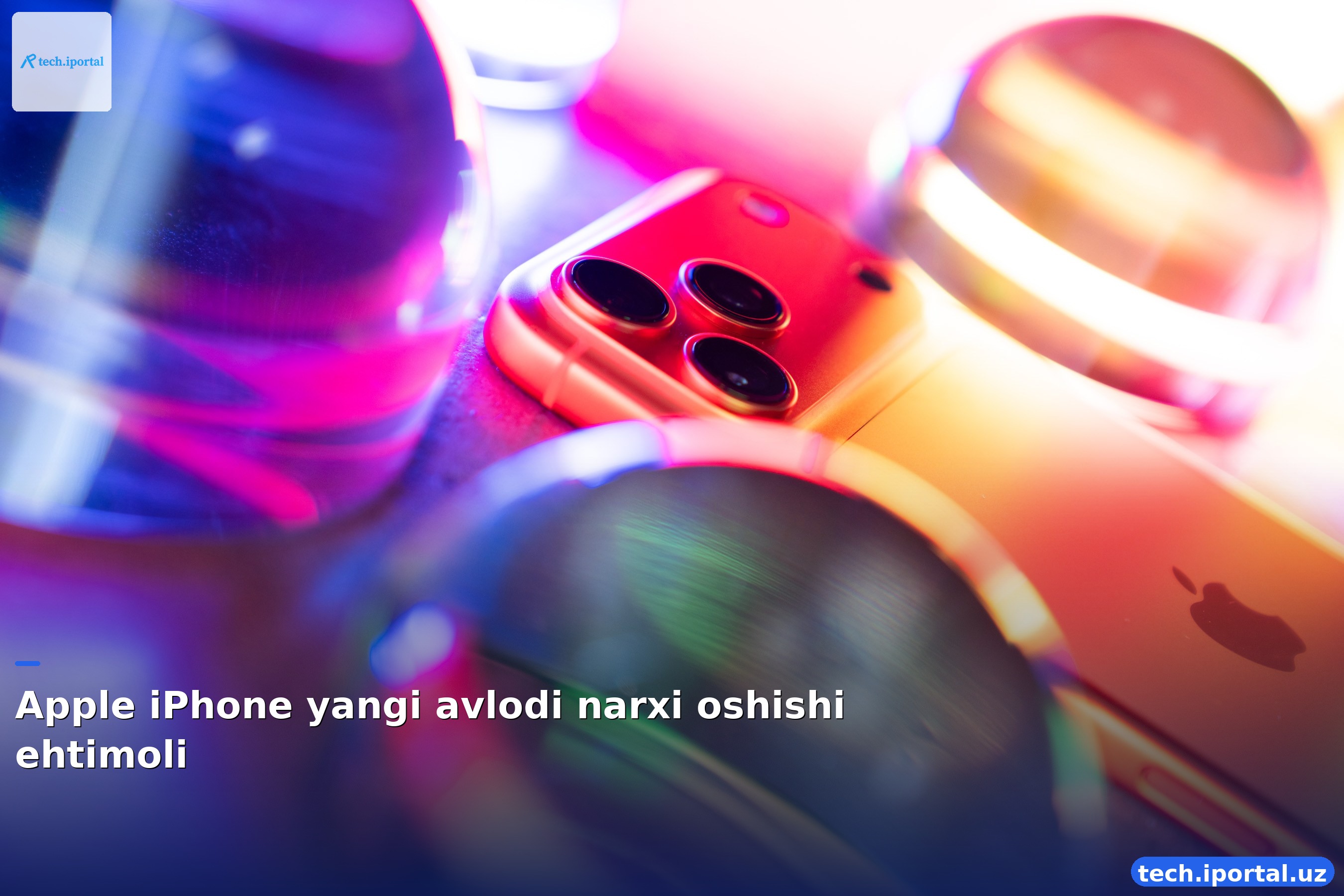 Apple iPhone yangi avlodi narxi oshishi ehtimoli