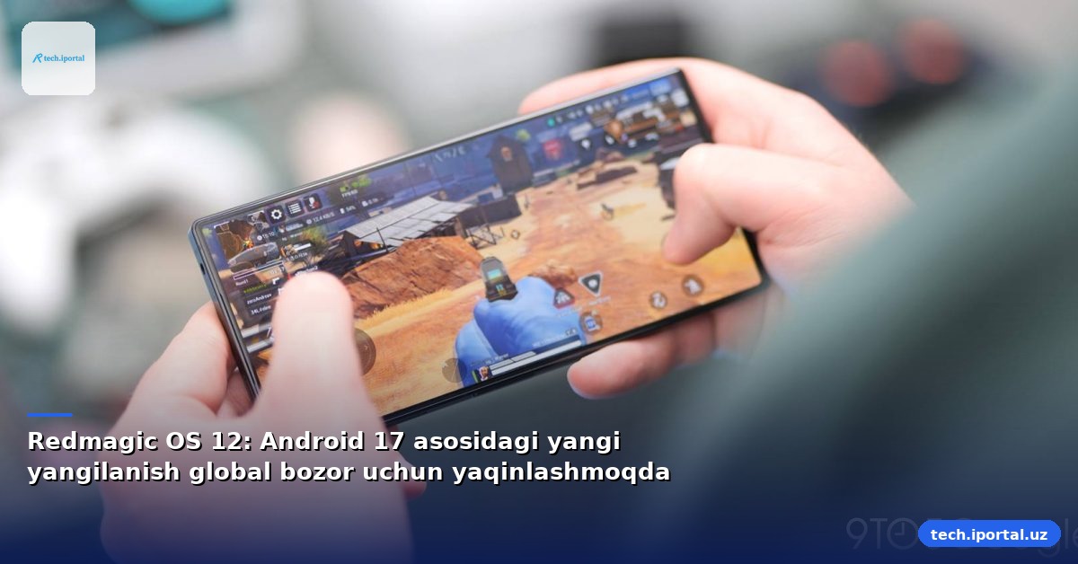Redmagic OS 12: Android 17 asosidagi yangi yangilanish global bozor uchun yaqinlashmoqda