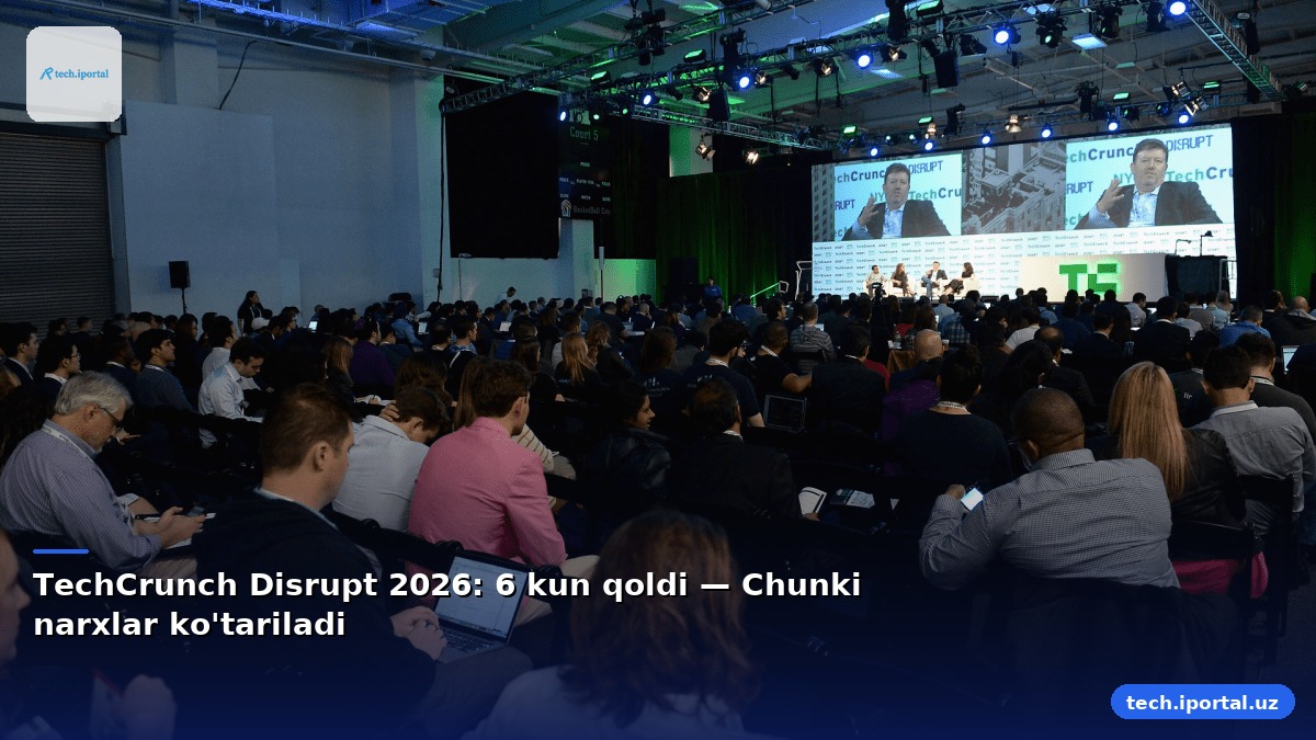 TechCrunch Disrupt 2026: 6 kun qoldi — Chunki narxlar ko'tariladi