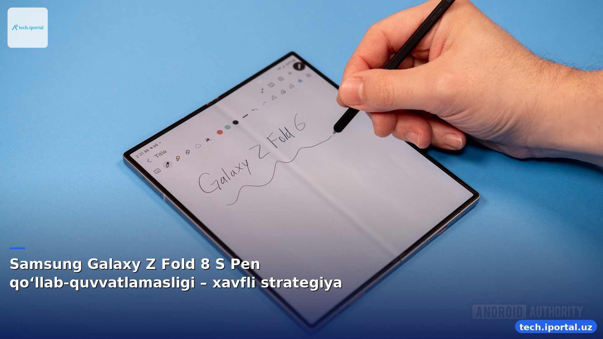 Samsung Galaxy Z Fold 8 S Pen qo‘llab-quvvatlamasligi – xavfli strategiya