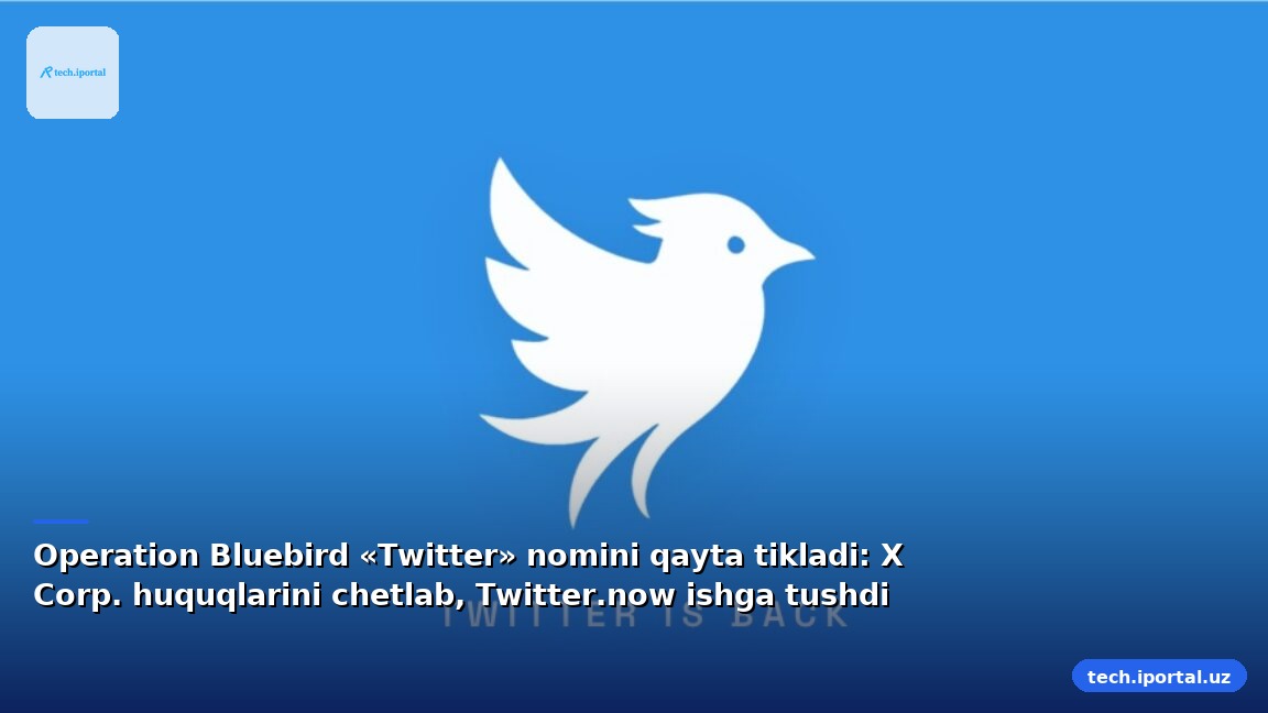 Operation Bluebird «Twitter» nomini qayta tikladi: X Corp. huquqlarini chetlab, Twitter.now ishga tushdi