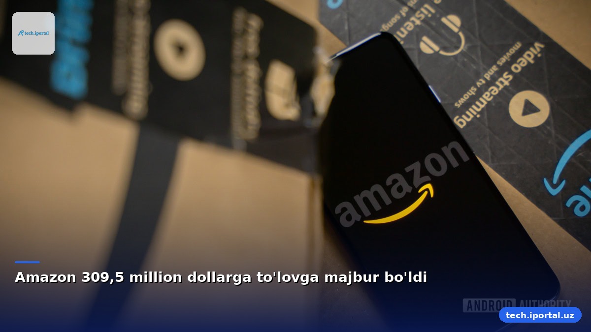 Amazon 309,5 million dollarga to'lovga majbur bo'ldi