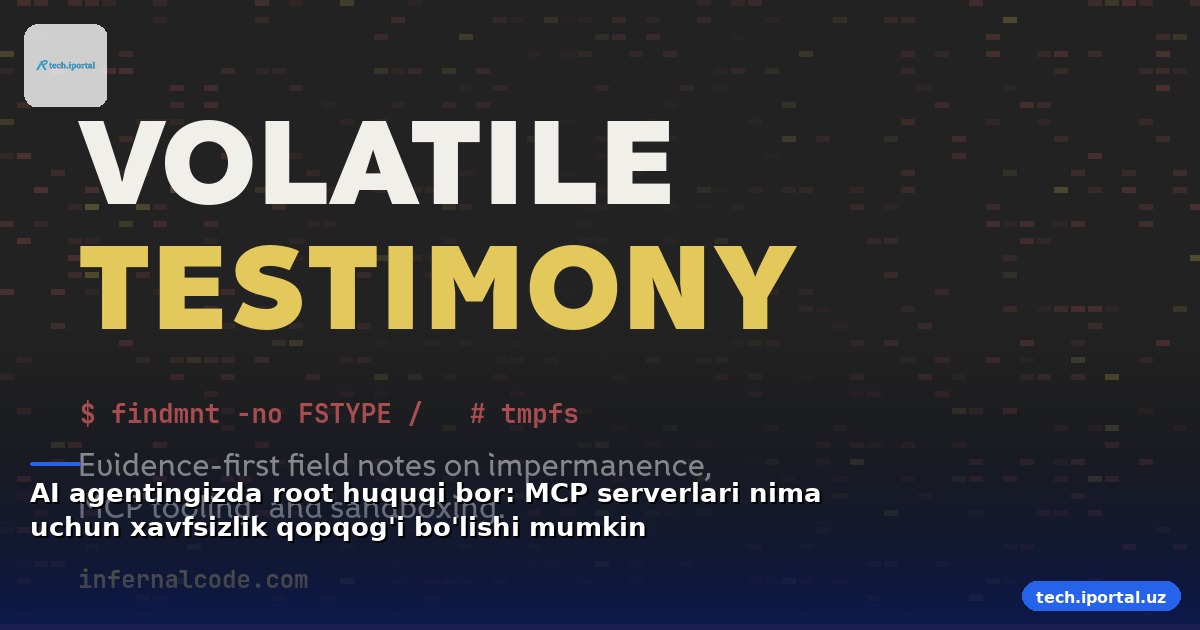 AI agentingizda root huquqi bor: MCP serverlari nima uchun xavfsizlik qopqog'i bo'lishi mumkin