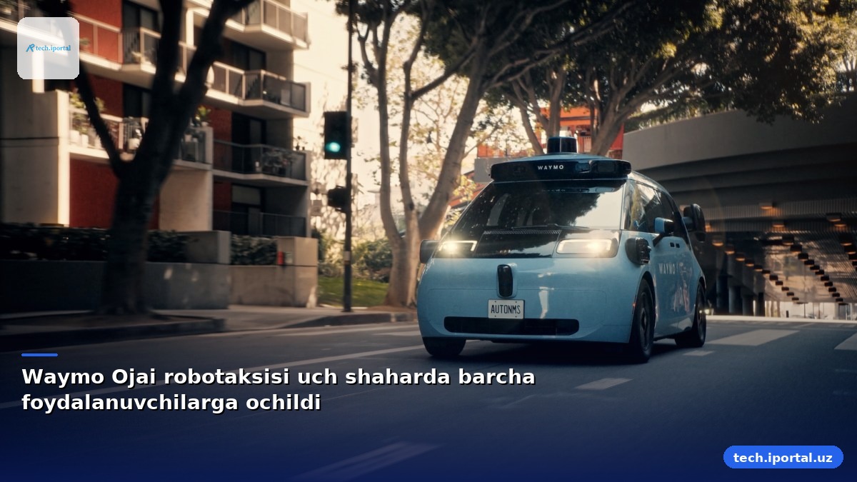 Waymo Ojai robotaksisi uch shaharda barcha foydalanuvchilarga ochildi