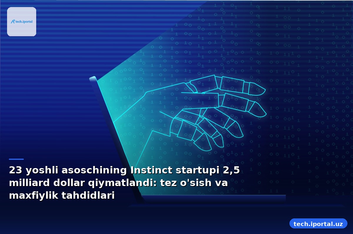 23 yoshli asoschining Instinct startupi 2,5 milliard dollar qiymatlandi: tez o'sish va maxfiylik tahdidlari