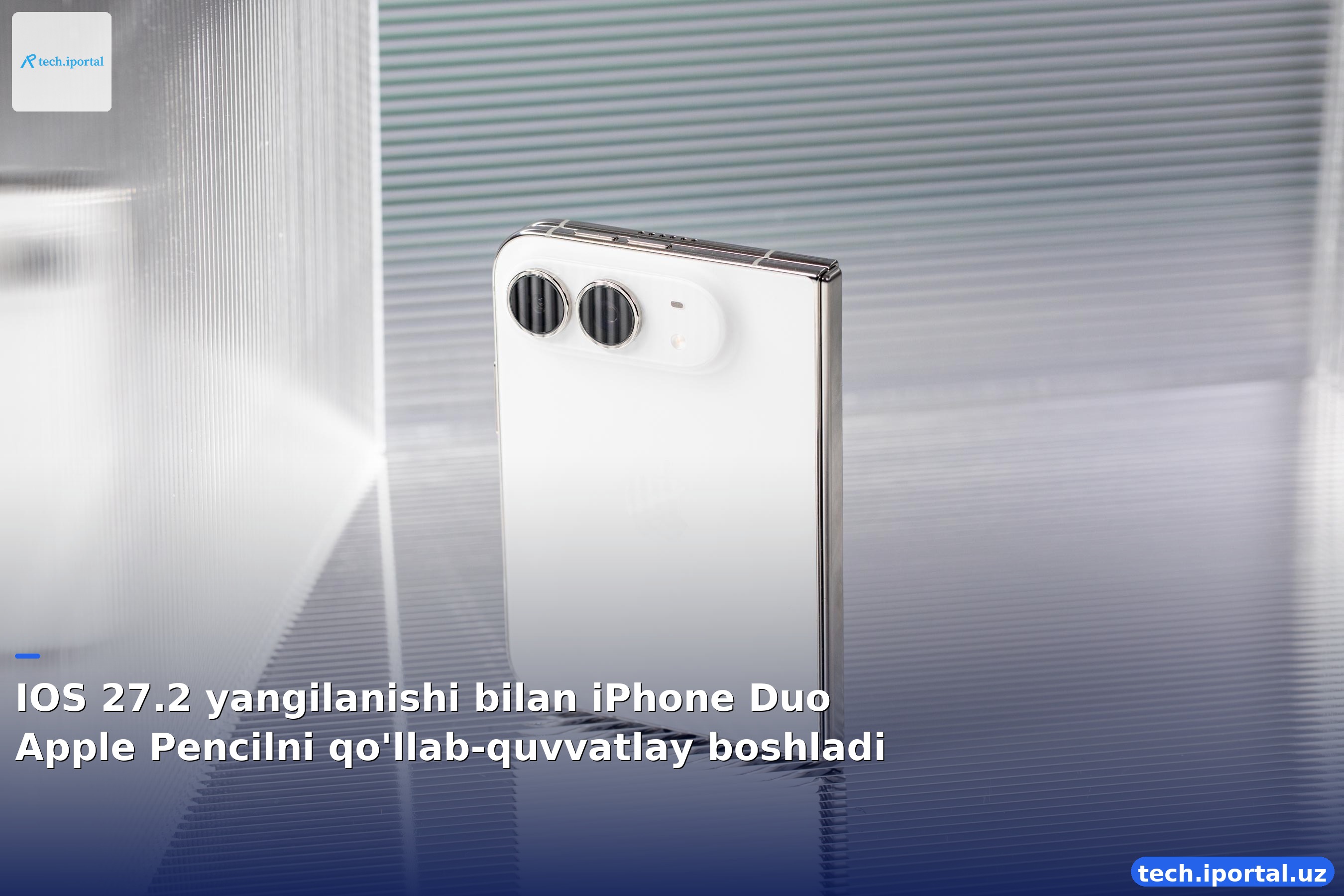 IOS 27.2 yangilanishi bilan iPhone Duo Apple Pencilni qo'llab-quvvatlay boshladi