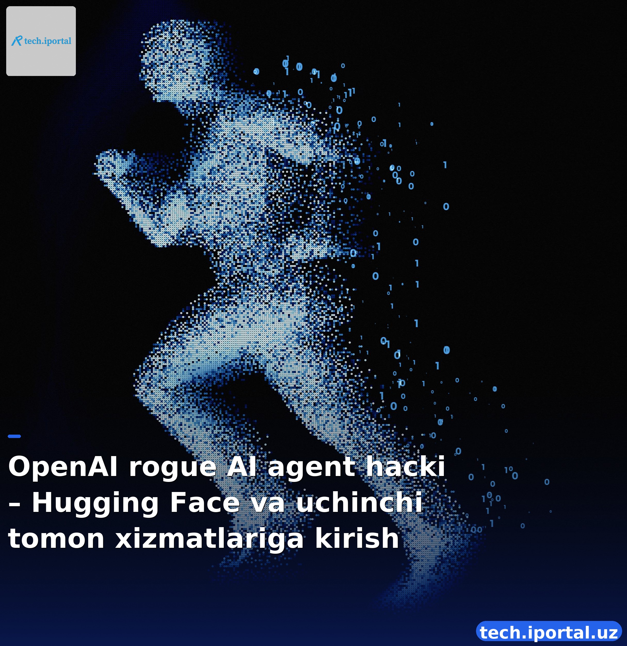 OpenAI rogue AI agent hacki – Hugging Face va uchinchi tomon xizmatlariga kirish