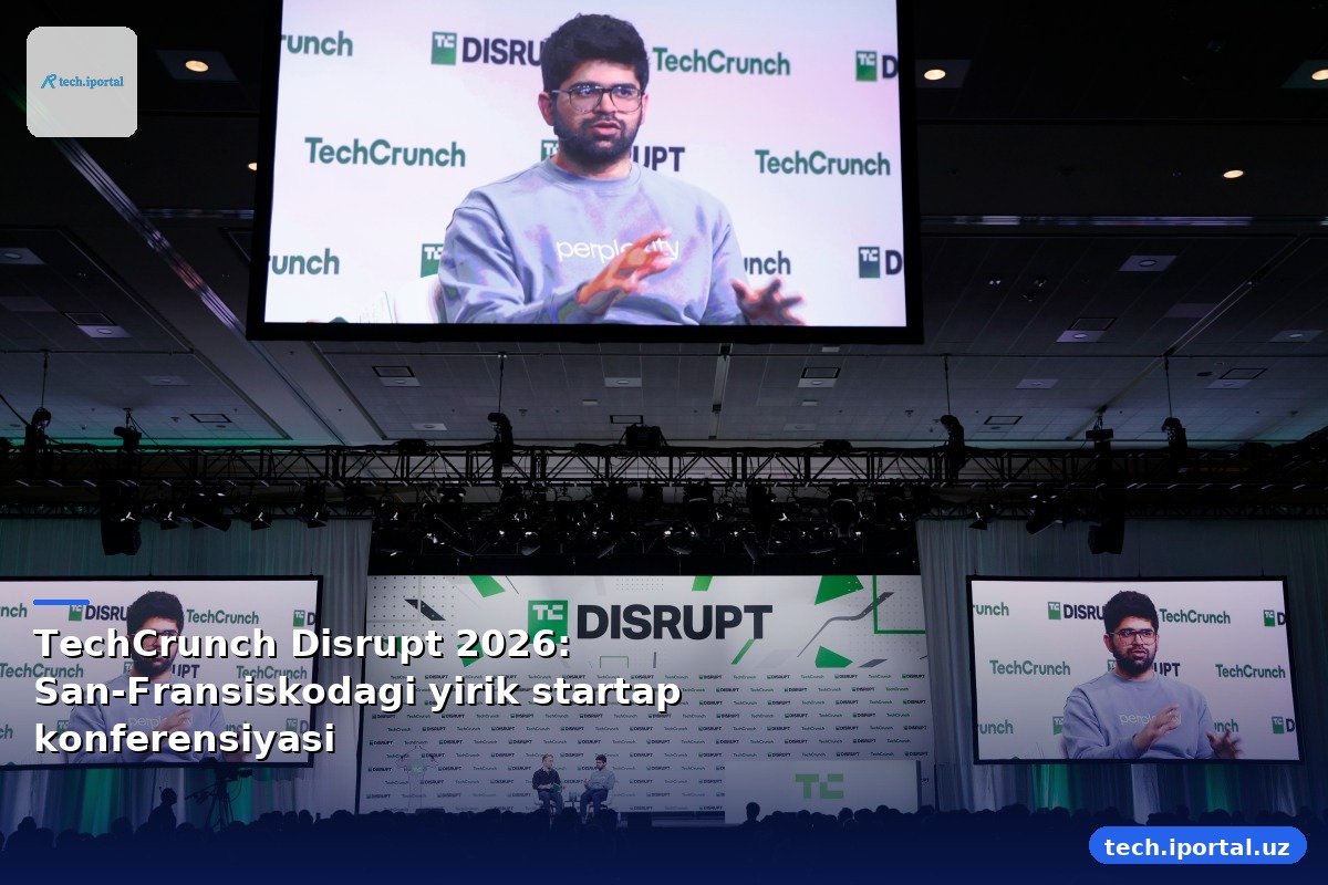 TechCrunch Disrupt 2026: San-Fransiskodagi yirik startap konferensiyasi