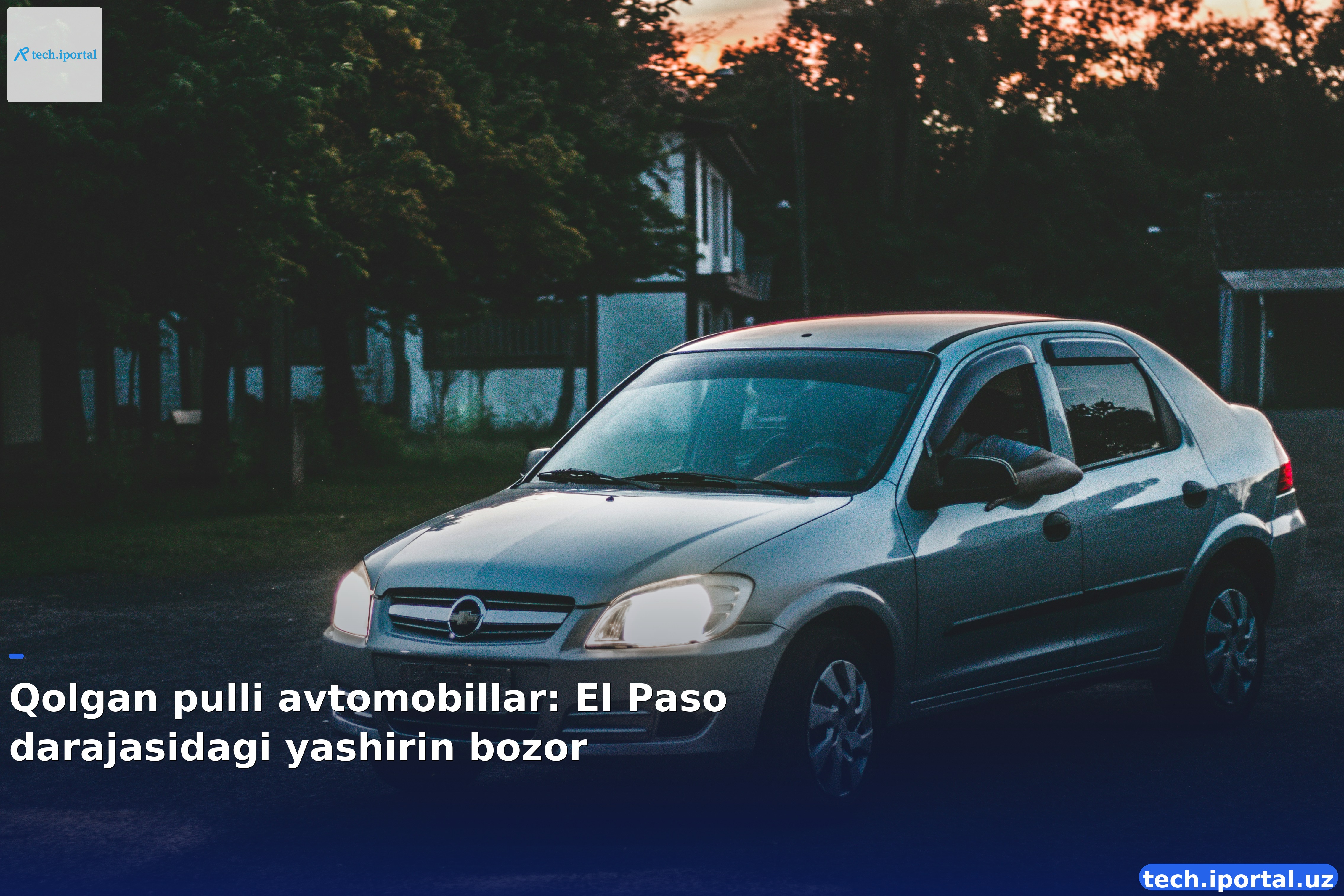 Qolgan pulli avtomobillar: El Paso darajasidagi yashirin bozor