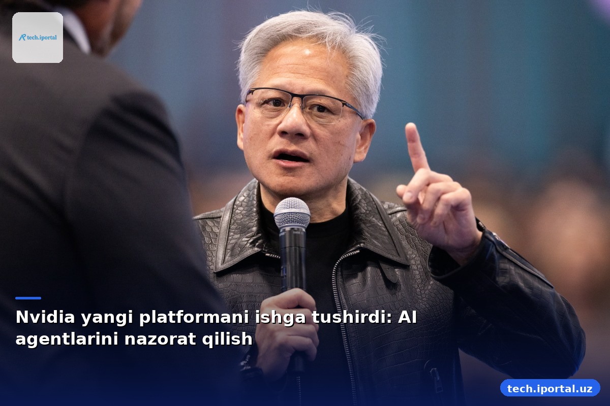Nvidia yangi platformani ishga tushirdi: AI agentlarini nazorat qilish