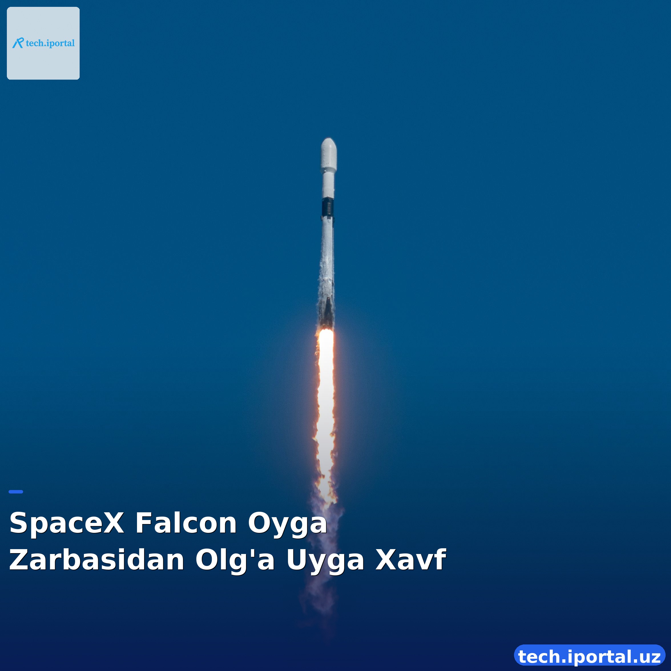 SpaceX Falcon Oyga Zarbasidan Olg'a Uyga Xavf