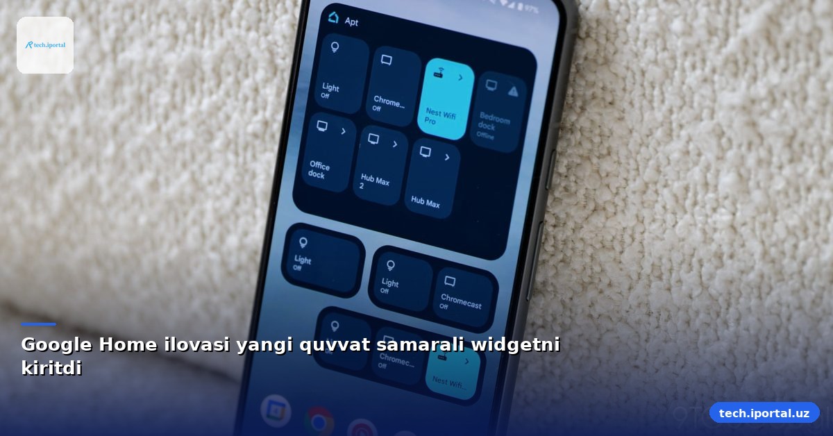 Google Home ilovasi yangi quvvat samarali widgetni kiritdi