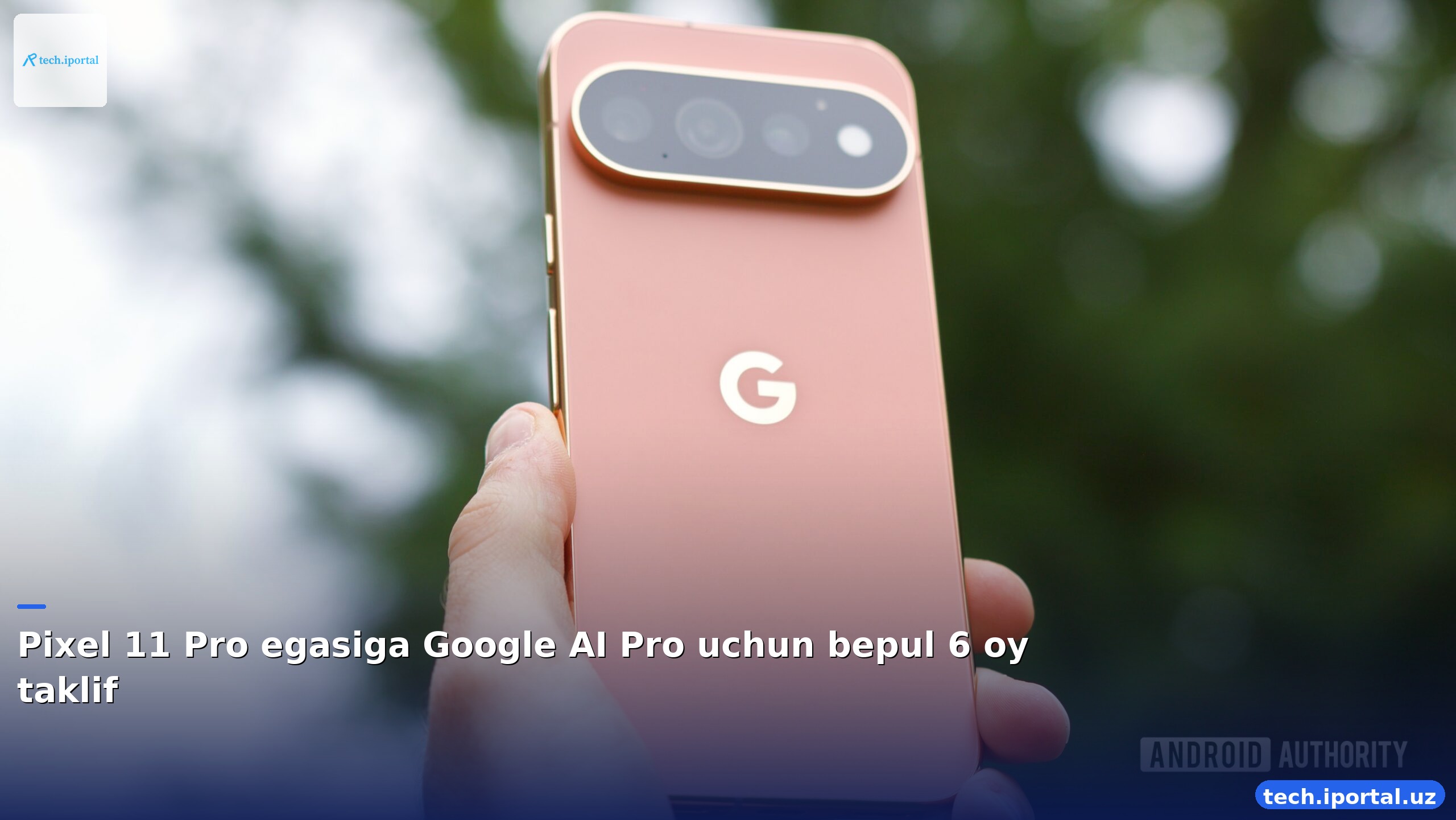 Pixel 11 Pro egasiga Google AI Pro uchun bepul 6 oy taklif