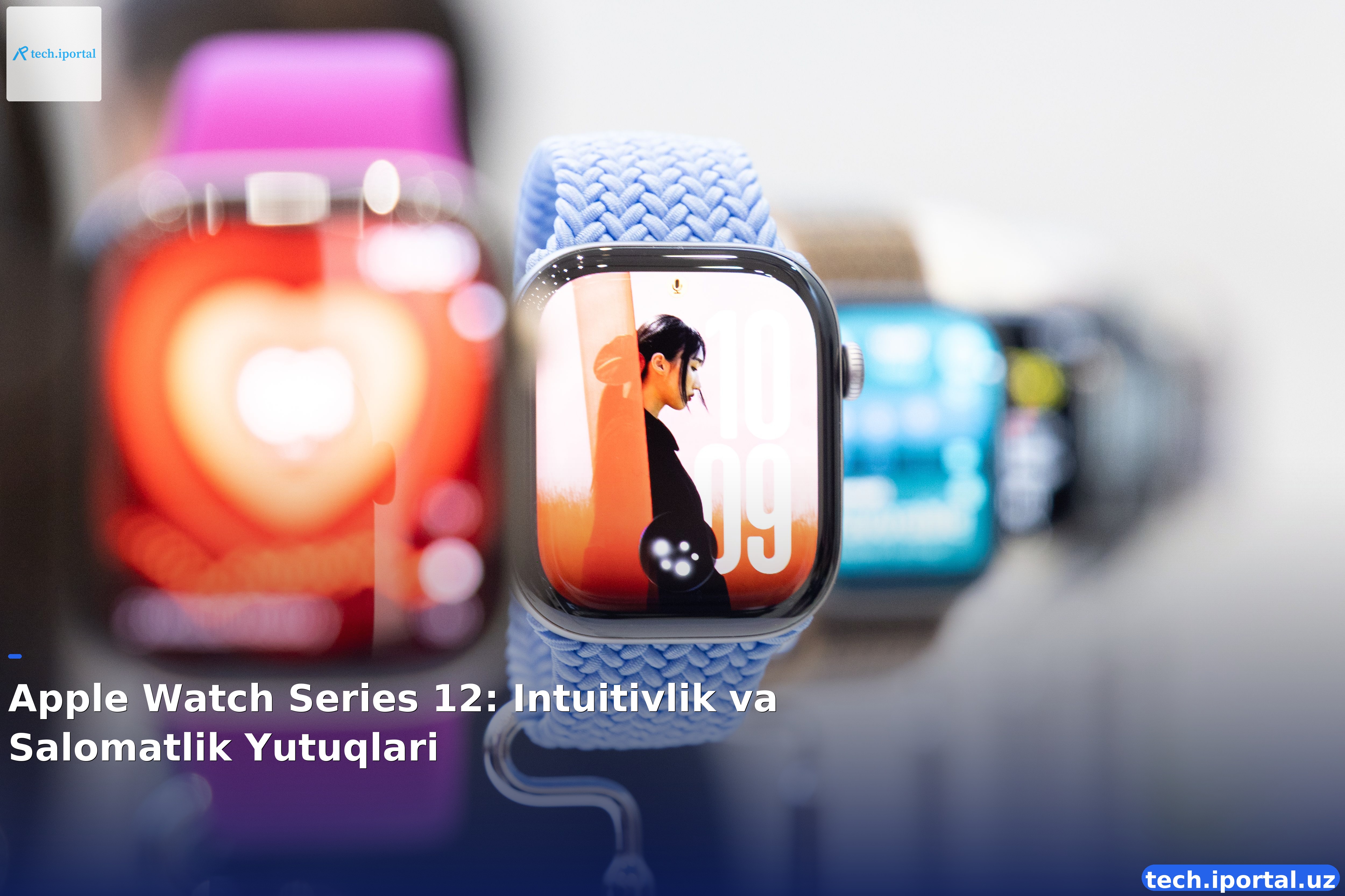 Apple Watch Series 12: Intuitivlik va Salomatlik Yutuqlari